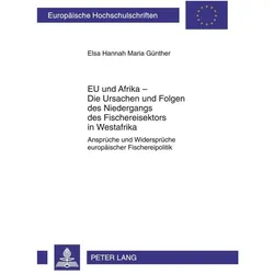 EU und Afrika - Die Ursachen und Folgen des Niedergangs des Fischereisektors in Westafrika, Fachbücher von Elsa Hannah Maria Günther