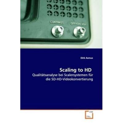 Asmus Dirk: Scaling to HD, Taschenbuch von Dirk Asmus, VDM, 978-3-639-09220-2