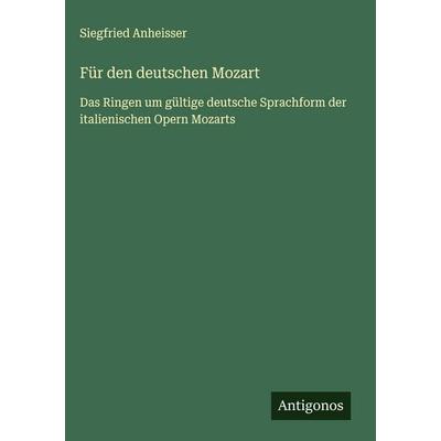 Für den deutschen Mozart, Gebundene Ausgabe von Siegfried Anheisser, Antigonos Verlag, 978-3-563-44319-4