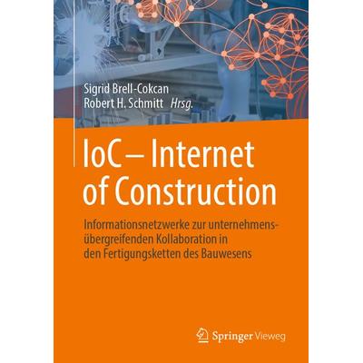 IoC - Internet of Construction, Gebundene Ausgabe von , Springer Fachmedien Wiesbaden GmbH, 978-3-658-42543-2