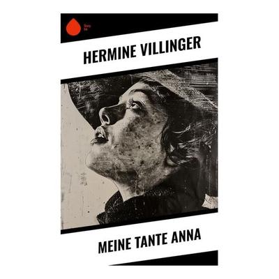 Meine Tante Anna, Taschenbuch von Hermine Villinger, Sharp Ink, 978-80-283-5322-3