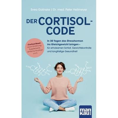 Der Cortisol-Code, Taschenbuch von Svea Golinske,Peter Heilmeyer, Mankau Verlag, 978-3-86374-781-7