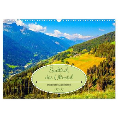 Südtirol, das Ultental Traumhafte Landschaften (Wandkalender 2027 DIN A3 quer), CALVENDO Monatskalender
