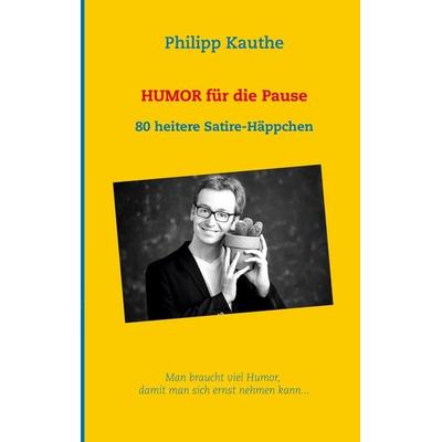 Humor für die Pause, Taschenbuch von Philipp Kauthe, BoD – Books on Demand, 978-3-7519-9973-1
