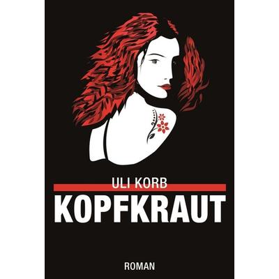 Kopfkraut, Gebundene Ausgabe von Uli Korb, Tredition, 978-3-7345-9665-0