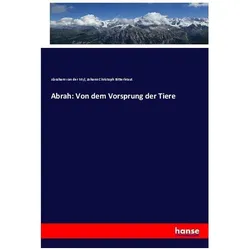Abrah: Von dem Vorsprung der Tiere, Fachbücher von Abraham van der Myl, Johann Christoph Bitterkraut