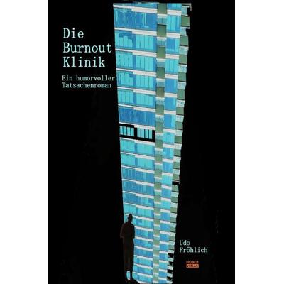 Die Burnout Klinik, Taschenbuch von Udo Fröhlich, Epubli, 978-3-7502-9347-2