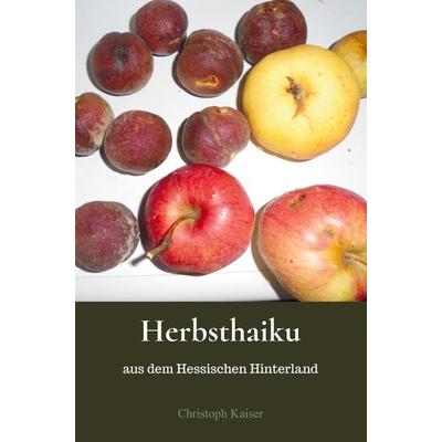 Herbsthaiku, Taschenbuch von Christoph Kaiser, Bookmundo Direct, 978-94-036-0991-1