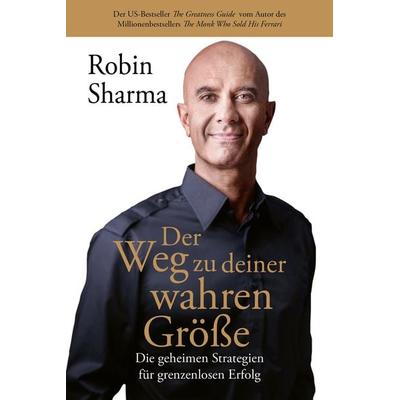 Der Weg zu deiner wahren Größe, Taschenbuch von Robin Sharma, Finanzbuch Verlag, 978-3-95972-643-6