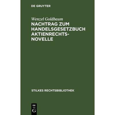 Nachtrag zum Handelsgesetzbuch Aktienrechtsnovelle, Gebundene Ausgabe von Wenzel Goldbaum, De Gruyter, 978-3-11-265923-6