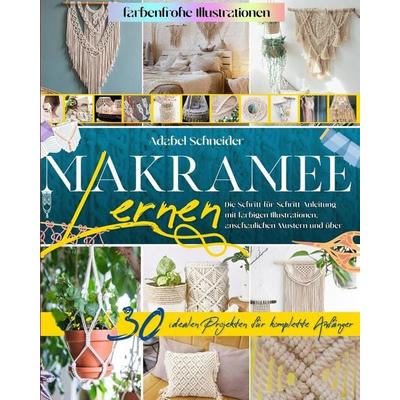 Makramee Lernen, Taschenbuch von Adabel Schneider, Adabel Schneider, 978-1-915011-13-8