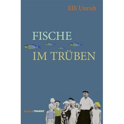 Fische im Trüben, Gebundene Ausgabe von Elli Unruh, Transit, 978-3-88747-420-1
