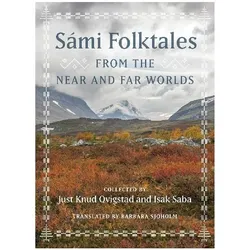 Sámi Folktales from the Near and Far Worlds, Sprachbücher von Isak Saba, Just Knud Qvigstad
