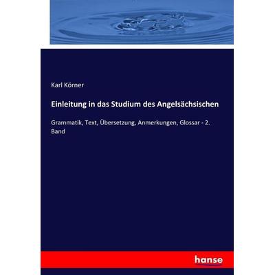 Einleitung in das Studium des Angelsächsischen, Taschenbuch von Karl Körner, Hansebooks, 978-3-7446-0269-3