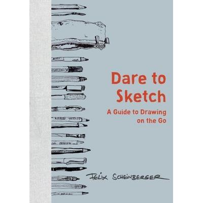 Dare to Sketch, Gebundene Ausgabe von Felix Scheinberger, Watson-Guptill Publications, 978-0-399-57955-4