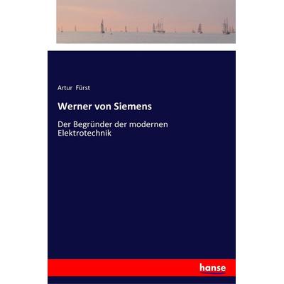 Werner von Siemens, Taschenbuch von Artur Fürst, Hansebooks, 978-3-337-35808-2
