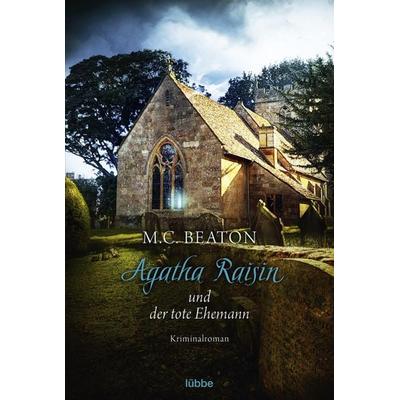 Agatha Raisin und der tote Ehemann / Agatha Raisin Band 5, Taschenbuch von M. C. Beaton, Lübbe