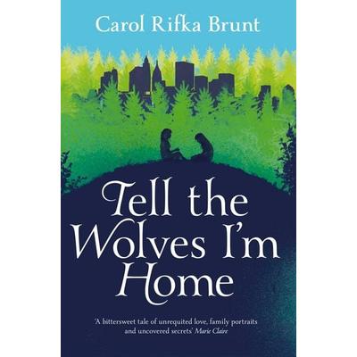 Tell the Wolves I'm Home, Taschenbuch von Carol Rifka Brunt, Pan MacMillan