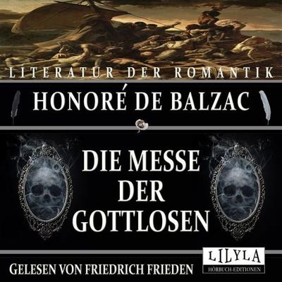 Die Messe der Gottlosen - Honore de Balzac, Audio, 9783969788127