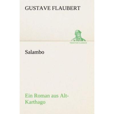 Salambo Ein Roman aus Alt-Karthago, Taschenbuch von Gustave Flaubert, Tredition, 978-3-8495-4650-2