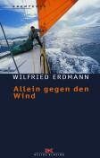 Wilfried Erdmann - Allein gegen den Wind: Nonstop in 343 Tagen um die Welt - Preis vom 17.10.2026 19:25:27 h