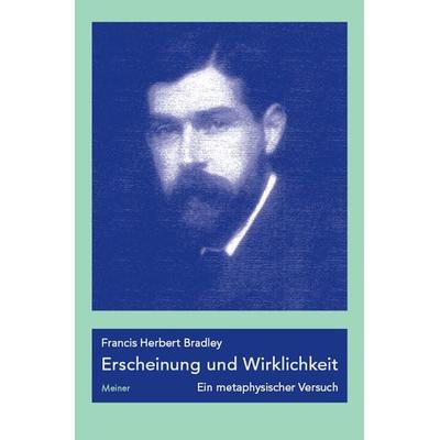 Erscheinung und Wirklichkeit, Gebundene Ausgabe von Francis Herbert Bradley, Meiner, F, 978-3-7873-2551-1