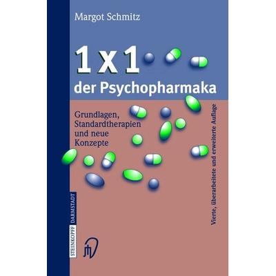 1 × 1 der Psychopharmaka, Taschenbuch von Margot Schmitz, Steinkopff, 978-3-7985-1394-5