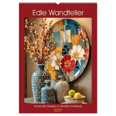 Edle Wandteller. Kunstvolle Designs in stilvollen Interieurs (Wandkalender 2027 DIN A2 hoch), CALVENDO Monatskalender