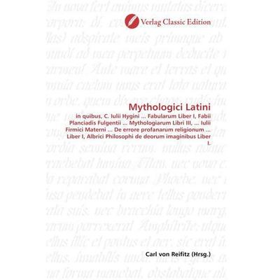 Mythologici Latini, Taschenbuch von , Classic Edition, 978-3-86932-844-7