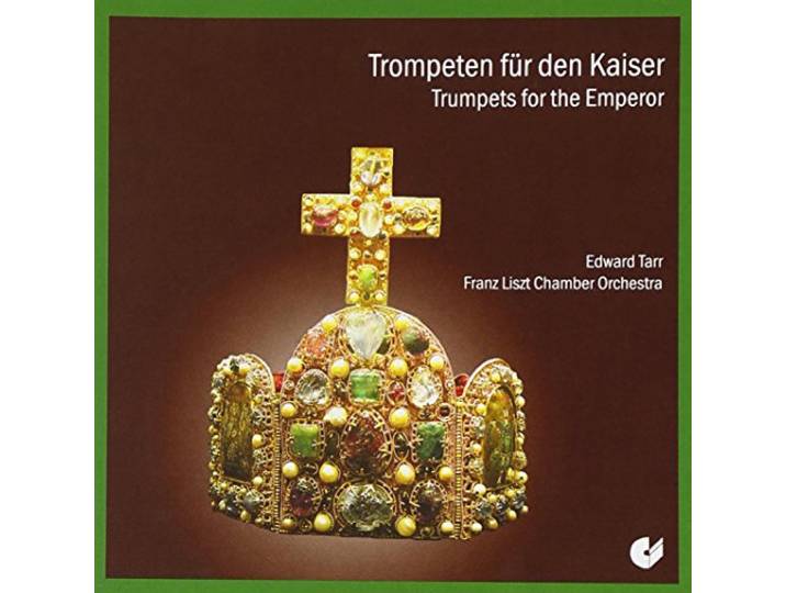 Frans Liszt Chamber Orchestra - Trompeten Fur Den Kaiser