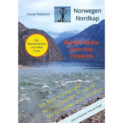 Norwegen Nordkap Taghelle Nächte hinter dem Polarkreis, Taschenbuch von Ursula Thalmann, Epubli, 978-3-7541-2793-3