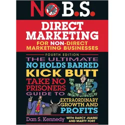No B.S. Direct Marketing, Fachbücher von Dan S. Kennedy, Darcy Juarez, Marty Fort