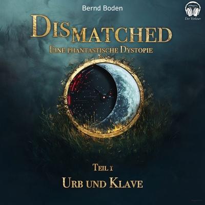 Dismatched - Eine phantastische Dystopie - Bernd Boden, Audio, 4056813826005