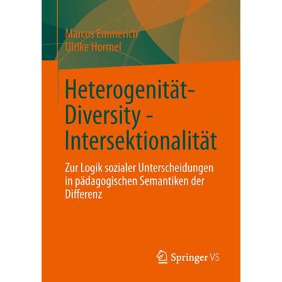 Heterogenität - Diversity - Intersektionalität, Taschenbuch von Marcus Emmerich,Ulrike Hormel, Springer Fachmedien Wiesbaden GmbH, 978-3-531-17159-3