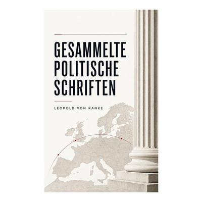 Gesammelte politische Schriften, Taschenbuch von Leopold Ranke, E-artnow, 978-80-273-5244-9