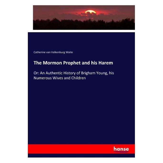 Hansebooks The Mormon Prophet and his Harem (Englisch, Softcover, C. V. Waite, Catherine van Valkenburg Waite) (55851678)