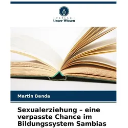 Sexualerziehung - eine verpasste Chance im Bildungssystem Sambias, Ratgeber von Martin Banda