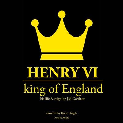 Henry VI, king of England - JM Gardner, Audio, 9782821107984