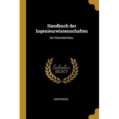 Handbuch Der Ingenieurwissenschaften: Der Eisenbahnbau., Taschenbuch von Anonymous, Creative Media Partners, LLC, 978-0-341-27926-6