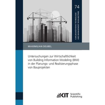 Untersuchungen zur Wirtschaftlichkeit von Building Information Modeling (BIM) in der Planungs- und Realisierungsphase von Bauprojekten, Taschenbuch