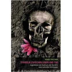 Symbolik zwischen Leben und Tod, Fachbücher von Agnes Trattner