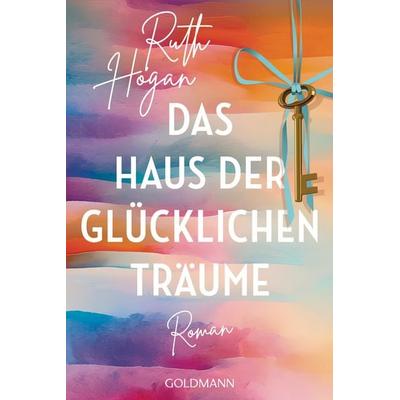 Das Haus der glücklichen Träume, Taschenbuch von Ruth Hogan, Goldmann