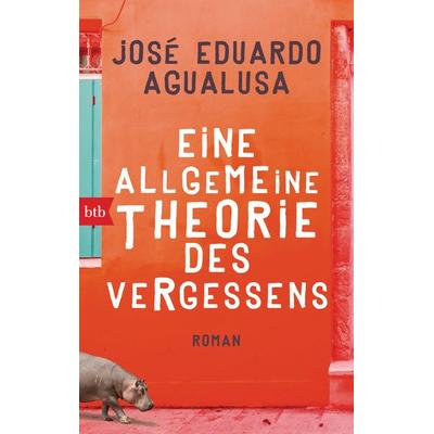 Eine allgemeine Theorie des Vergessens, Taschenbuch von Jose Eduardo Agualusa, btb