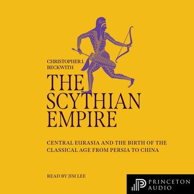The Scythian Empire - Christopher I. Beckwith, Audio, 9780691250052