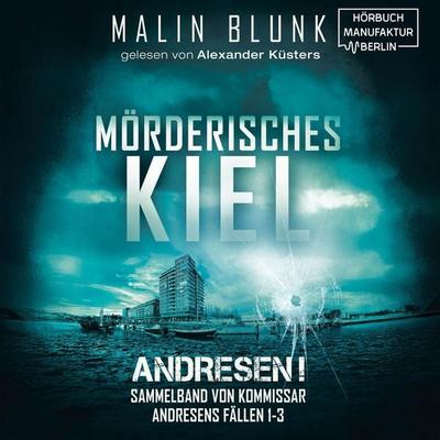 Mörderisches Kiel - Sammelband von Kommissar Andresens Fällen 1 - 3 - Malin Blunk, Audio, 4066004858302