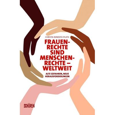 Frauenrechte sind Menschenrechte – weltweit, Taschenbuch von Christa Randzio-Plath, Schüren Verlag GmbH, 978-3-7410-0273-1