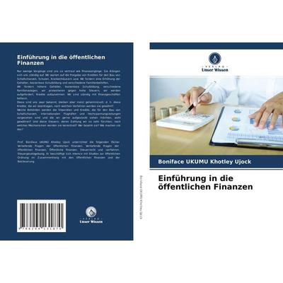 Einführung in die öffentlichen Finanzen, Taschenbuch von Boniface Ukumu Khotley Ujock, Verlag Unser Wissen, 978-620-4-13187-0