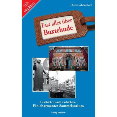 Fast alles über Buxtehude, Taschenbuch von Dieter Schöneborn, Vitolibro Vito von Eichborn, 978-3-86940-003-7