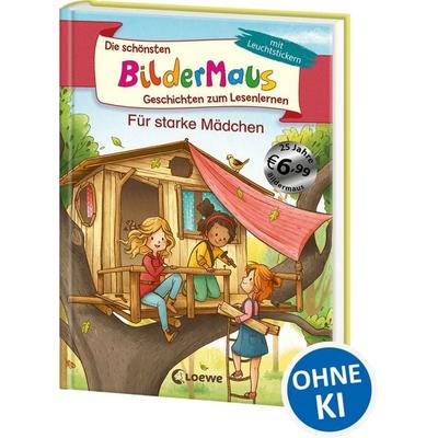 Die schönsten Bildermaus-Geschichten zum Lesenlernen für starke Mädchen, Gebundene Ausgabe von , Loewe