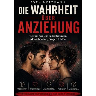 Die Wahrheit über Anziehung, Taschenbuch von Sven Mettmann, Epubli, 978-3-565-52590-4